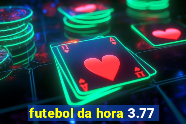 futebol da hora 3.77